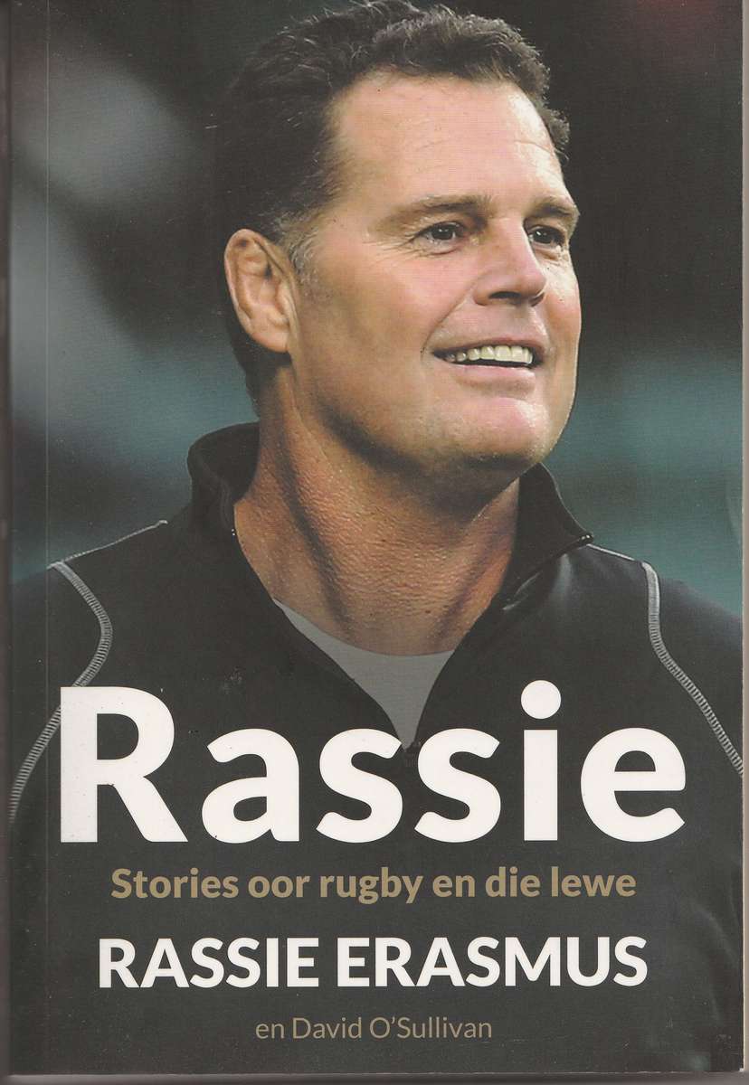 RASSIE: STORIES OOR RUGBY EN DIE LEWE: RASSIE ERASMUS en David O'Sullivan