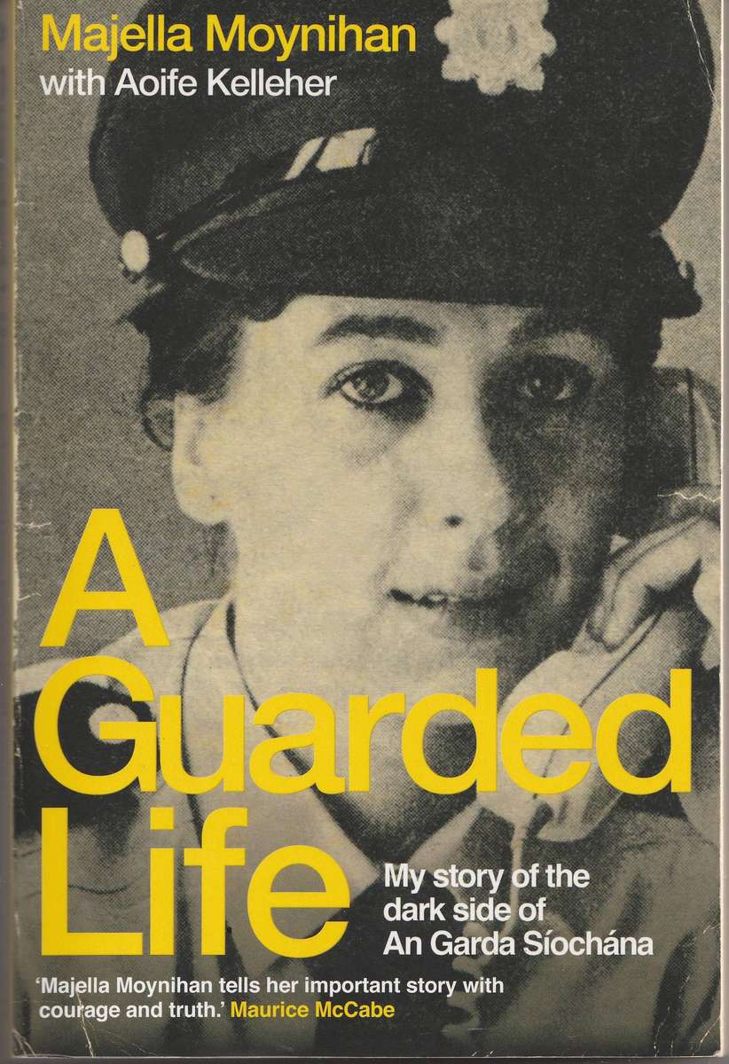 A GUARDED LIFE by Majella Moynihan with Aoife Kelleher