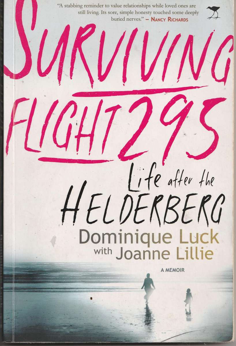 SURVIVING FLIGHT 295: LIFE AFTER THE HELDERBERG by Dominique Luck with Joanne Lillie