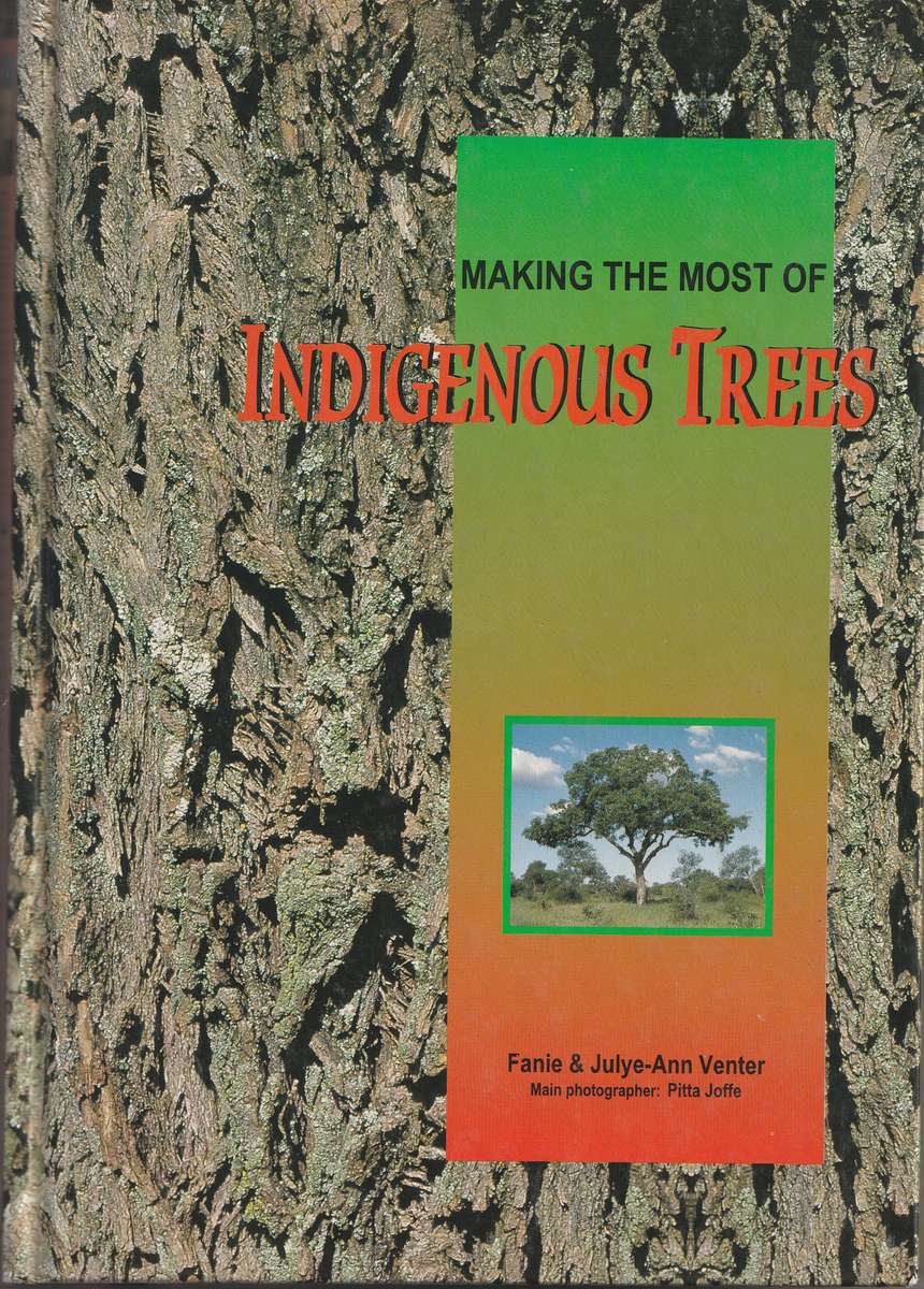MAKING THE MOST OF INDIGENOUS TREES by Fanie & Julye-Ann Venter