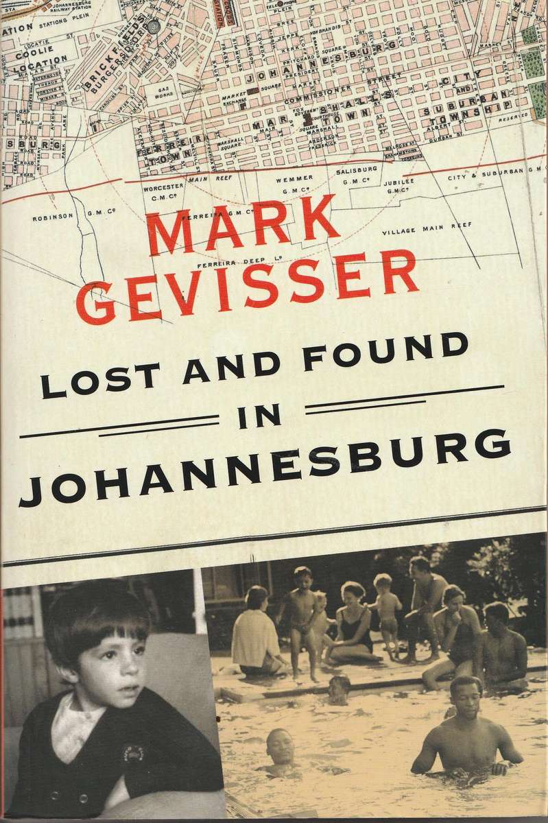 LOST AND FOUND IN JOHANNESBURG by Mark Gevisser