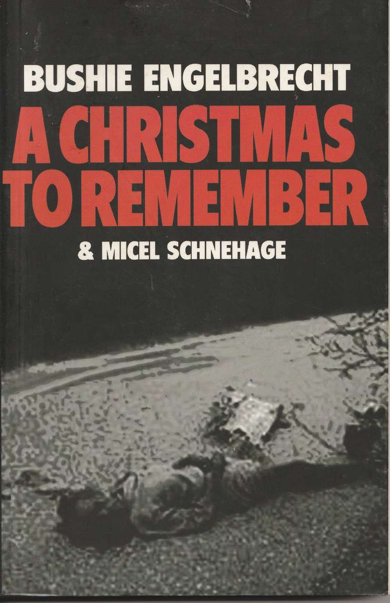 A CHRISTMAS TO REMEMBER by Bushie Engelbrecht & Micel Schnehage