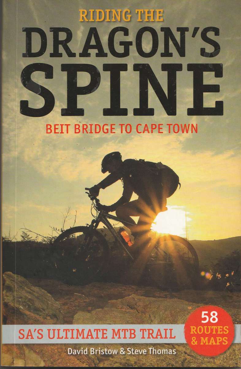 RIDING THE DRAGON'S SPINE: BEIT BRIDGE TO CAPE TOWN by David Bristow & Steve Thomas