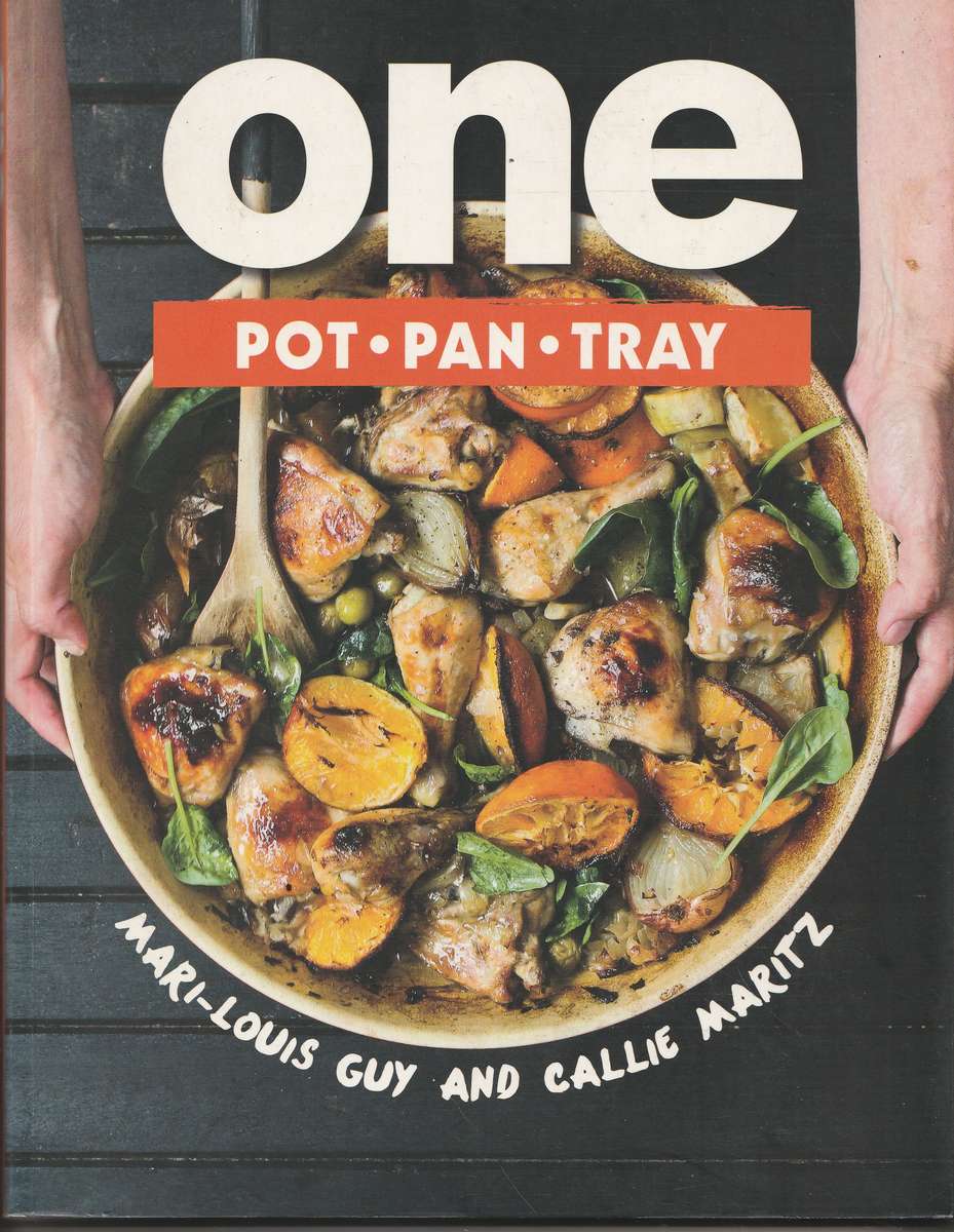 ONE: POT . PAN . TRAY by Mari-Louis Guy and Callie Maritz