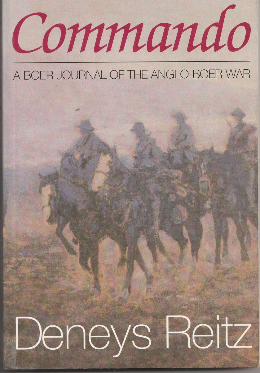 COMMANDO: A BOER JOURNAL OF THE ANGLO-BOER WAR by Deneys Reitz