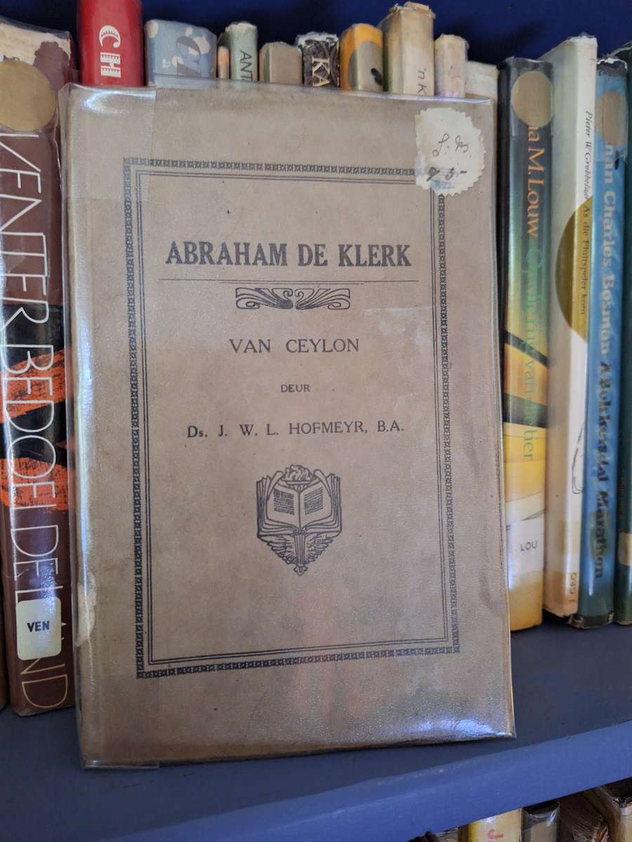 Abraham de Klerk van Ceylon deur Ds JWL Hofmeyer.1928.Afrikaans Text.