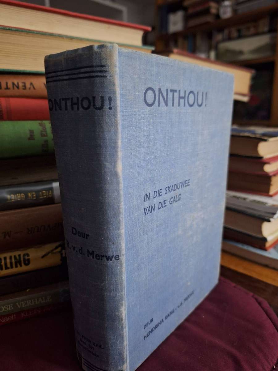 ONTHOU! in die skaduwee van die galg. Deur HENDRINA RABIE vd Merwe. 1940 AngloBoer War.