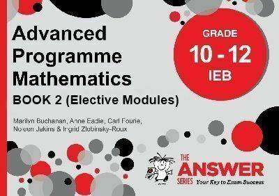 Grade 10 - 12 Advanced Programme Mathematics (IEB) - 4 Books : Book 1 & Book 2 each with Solutions