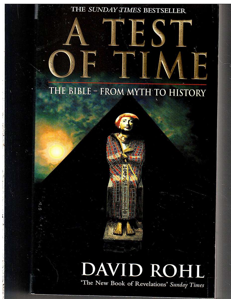 A Test of Time: The Bible From Myth to History - David Rohl