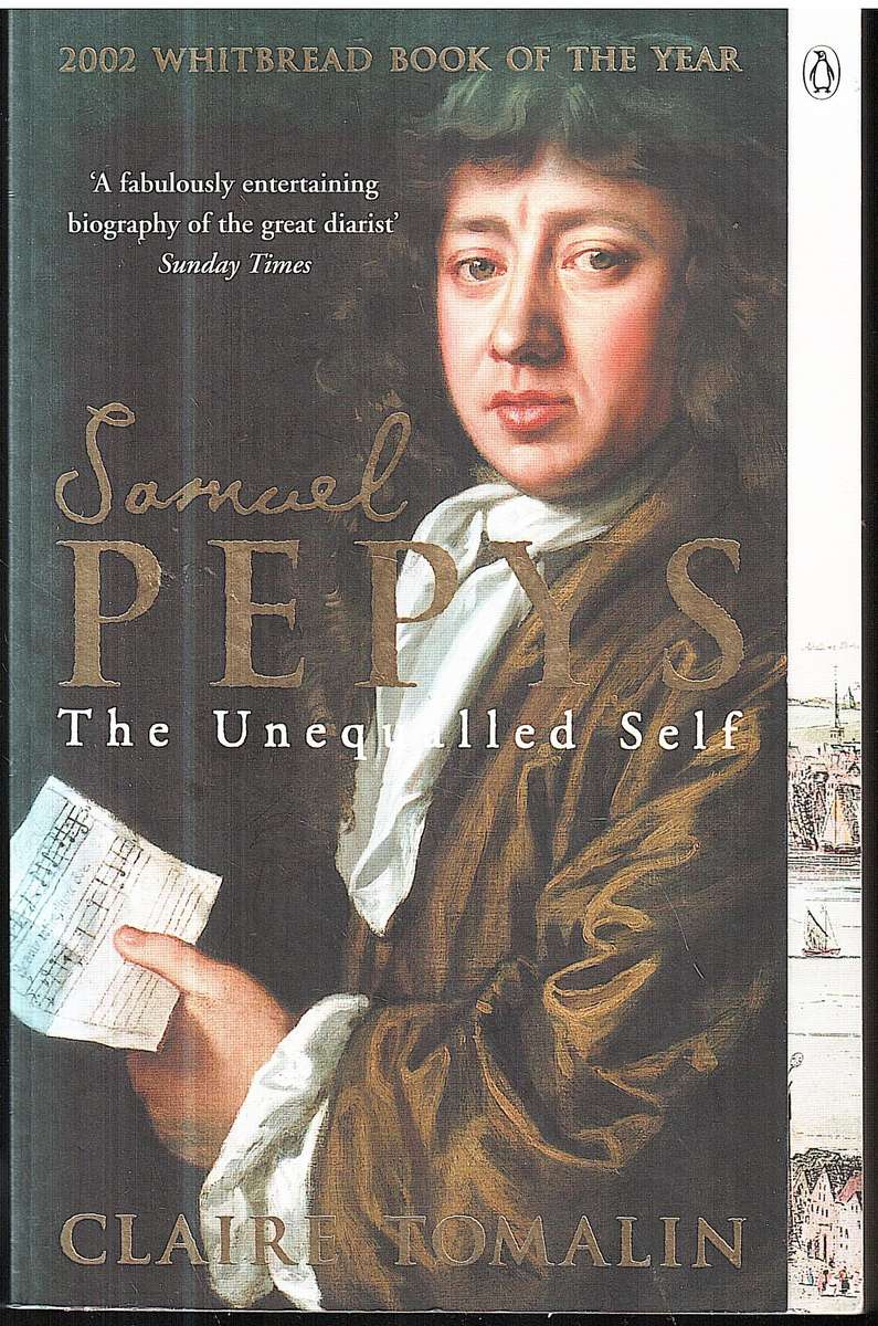 Samuel Pepys: The Unequalled Self - Claire Tomalin