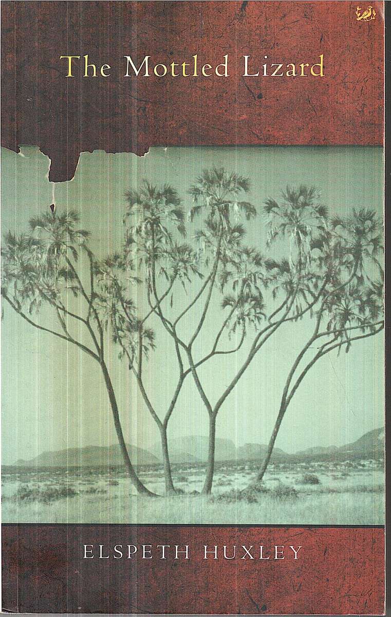 The Mottled Lizard - Elspeth Huxley [Sequel to THE FLAME TREES OF THIKA]