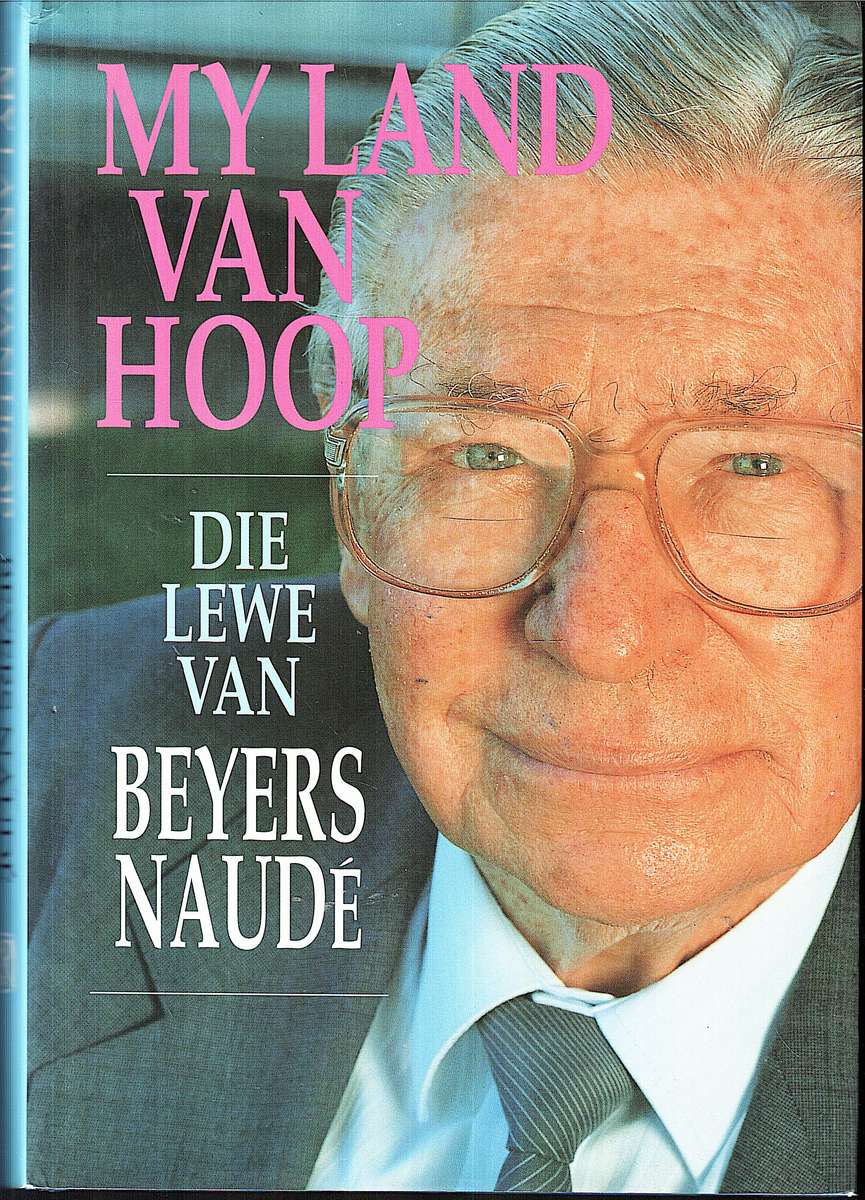 My Land van Hoop: Die Lewe van Beyers Naude - Beyers Naude