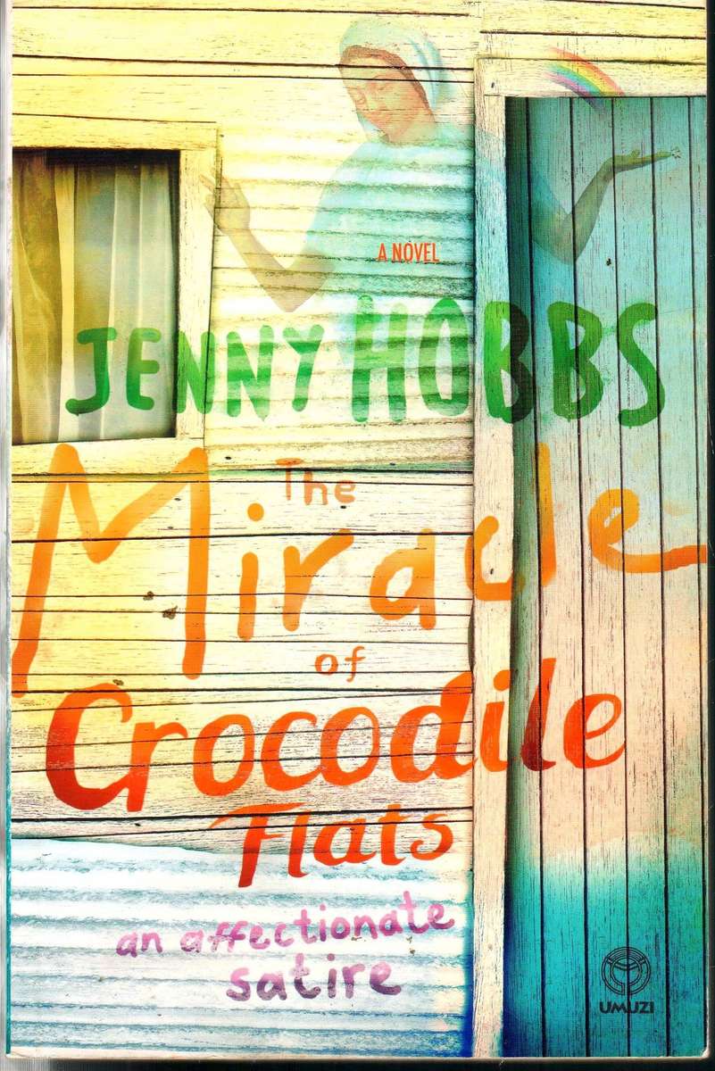 The Miracle of Crocodile Flats: An Affectionate Satire - Jenny Hobbs