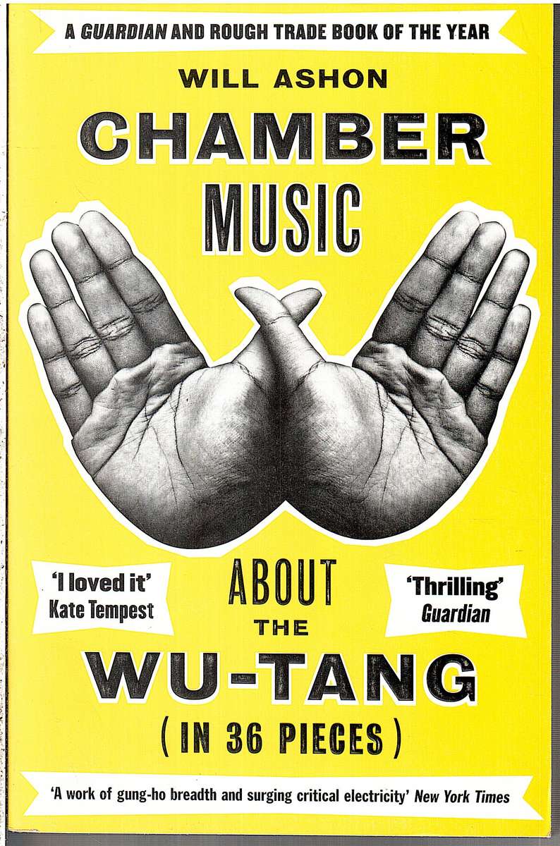 Chamber Music: About the Wu-Tang (in 36 Pieces) - Will Ashton