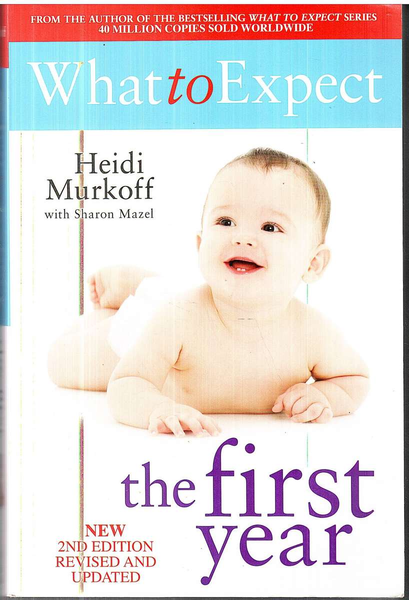 What to Expect the First Year - Heidi Murkoff with Sharon Mazel