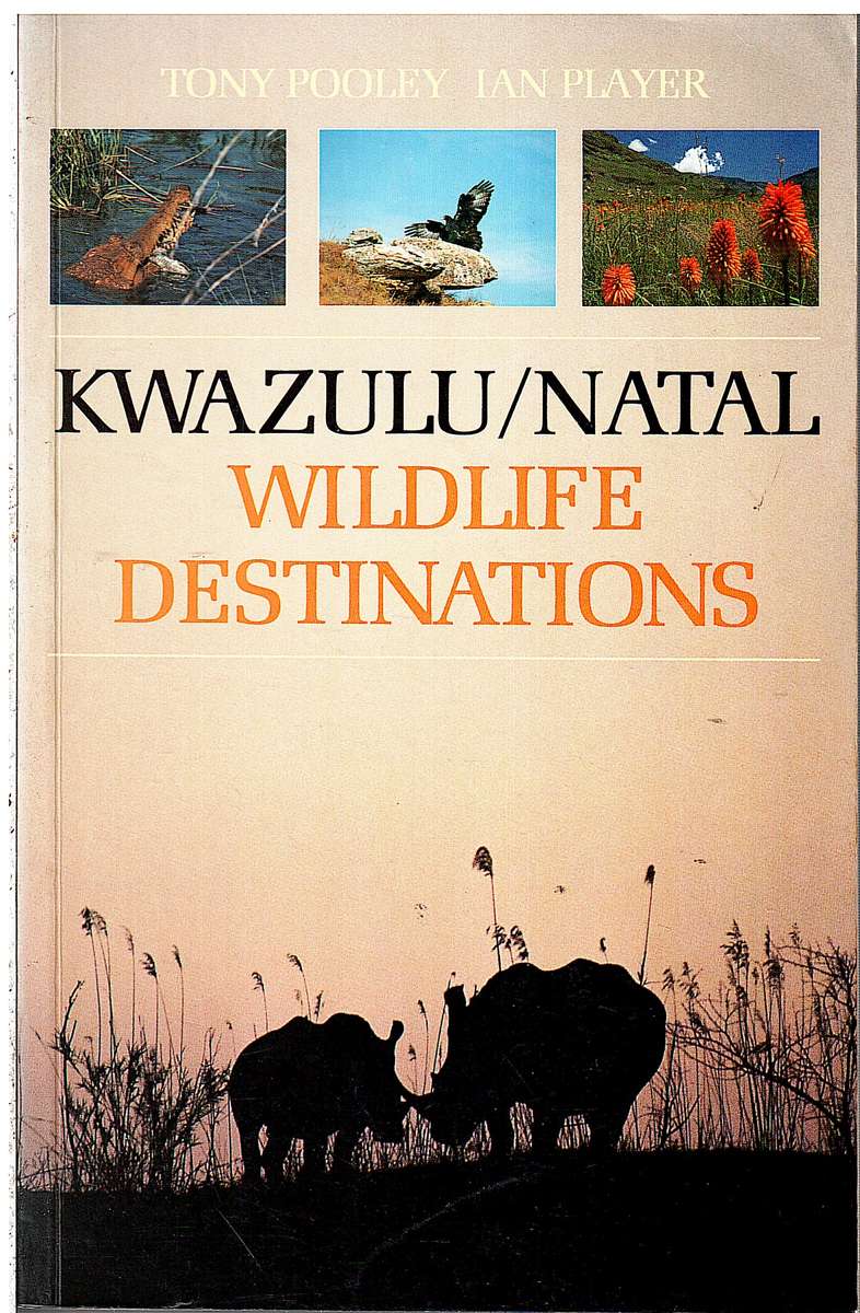 Kwazulu/Natal Wildlife Destinations - Tony Pooley & Ian Player