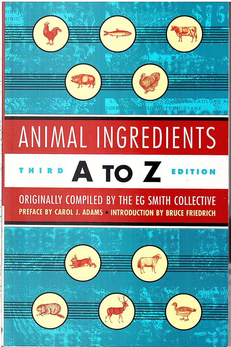 Animal Ingredients A - Z - The EG Smith Collective [Third edition]