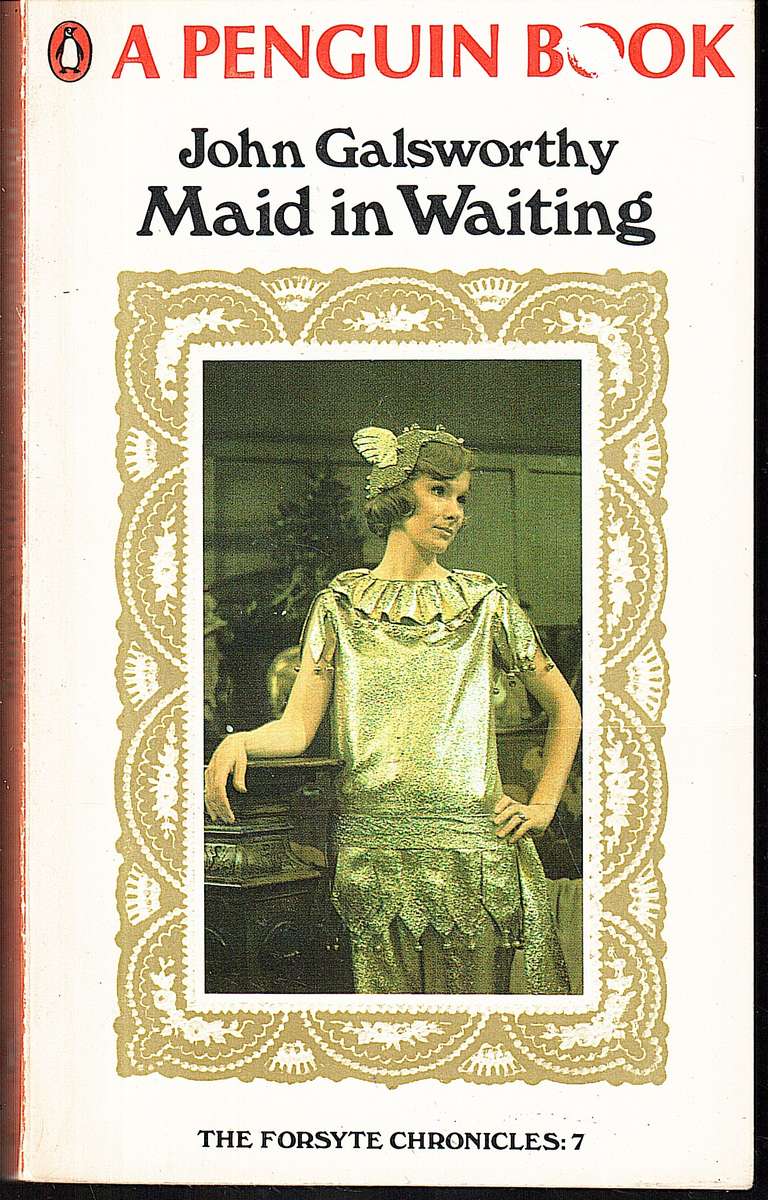 Maid in Waiting [The Forsyte Chronicles 07, Book One of End of the Chapter] - John Galsworthy
