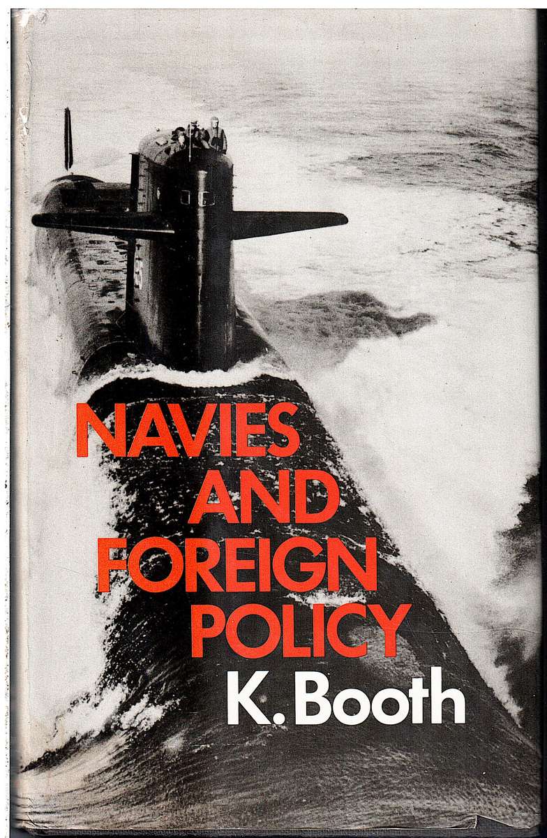 Navies and Foreign Policy - K Booth