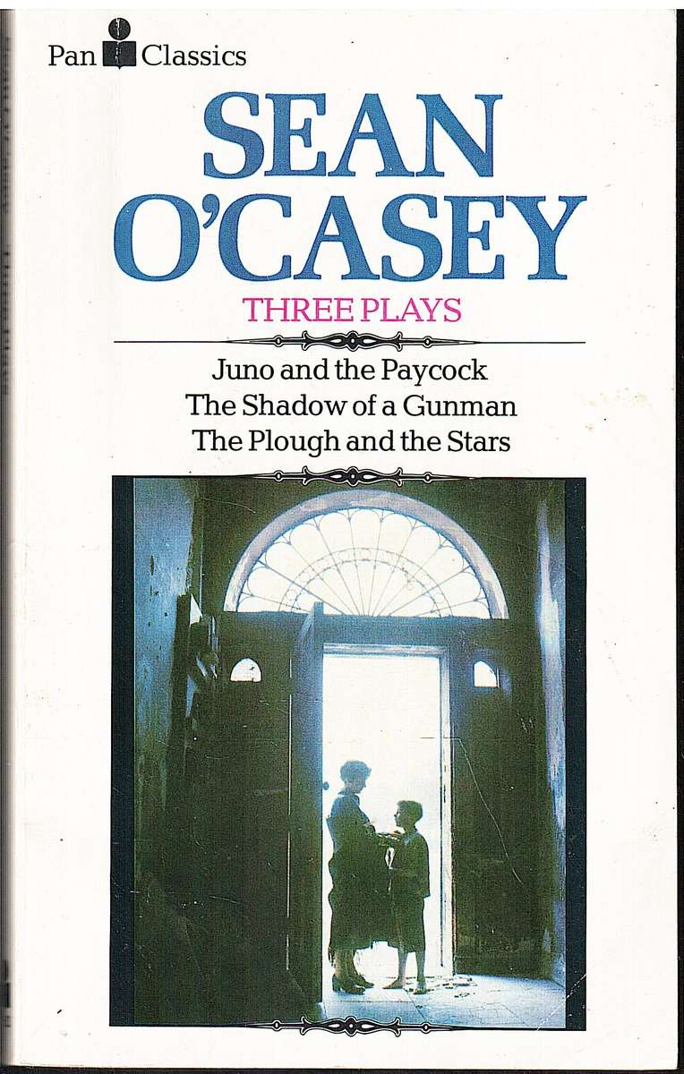 Three Plays (Juno and the Paycock/The Shadow of a Gunman/The Plough and the Stars) - Sean O'Casey