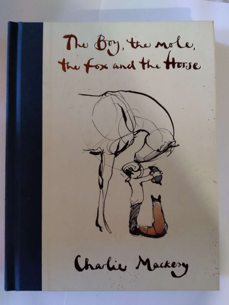 The Boy , the Mole , the Fox and the Horse by Charlie Mackesy -2019