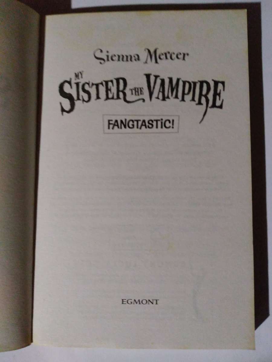 My Sister the Vampire , Fangtastic by Sienna Mercer -2009