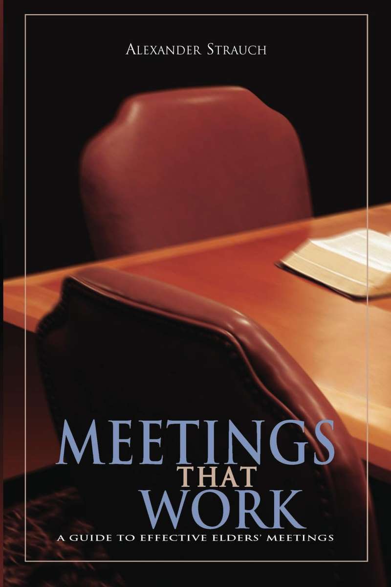 Meetings That Work - Alexander Strauch