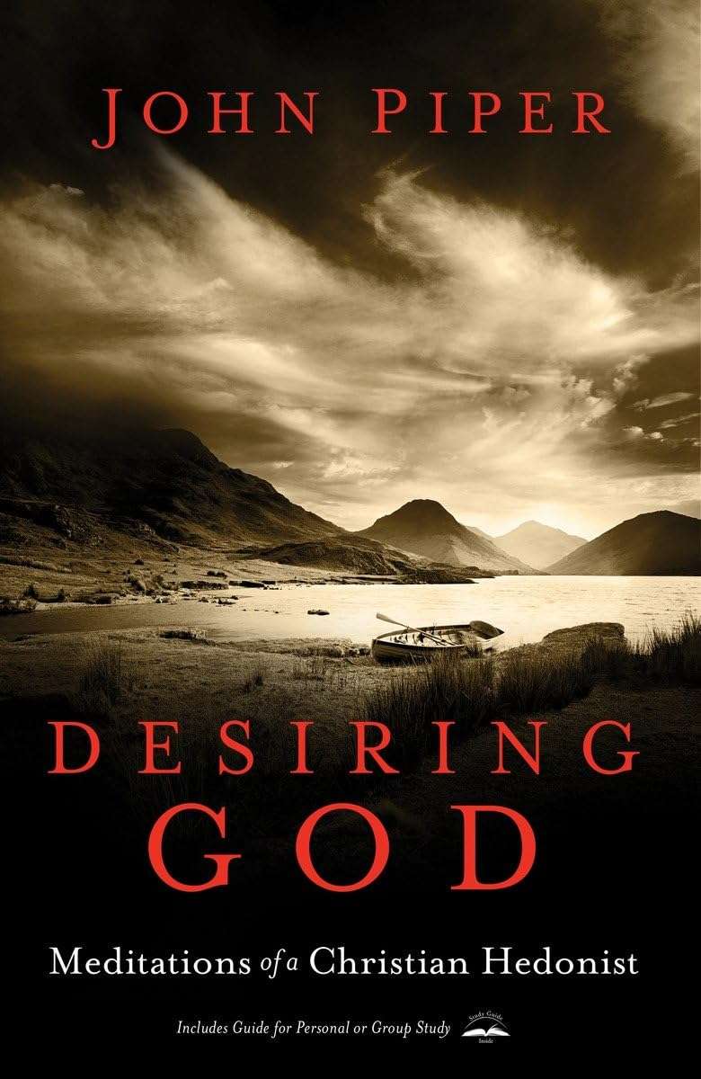 Desiring God, Revised Edition: Meditations of a Christian Hedonist John Piper
