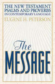 The Message New Testament with Psalms and Proverbs  Eugene Peterson (Hardcover)