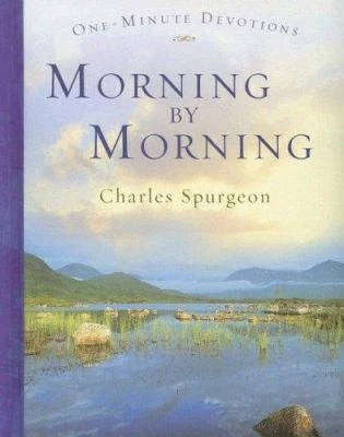 Morning by Morning - Charles H. Spurgeon