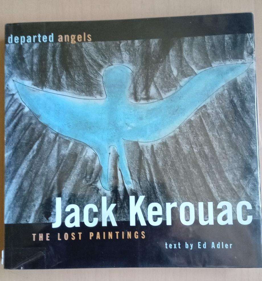 Departed Angels: The Lost Paintings  Jack Kerouac ,  Ed Adler