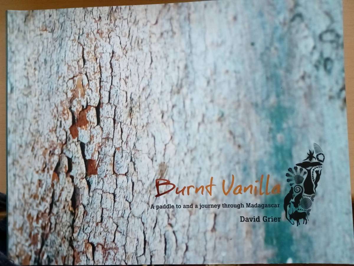Burnt Vanilla : A Paddle to and a journey Through Madagascar by -David Grier[SIGNED]