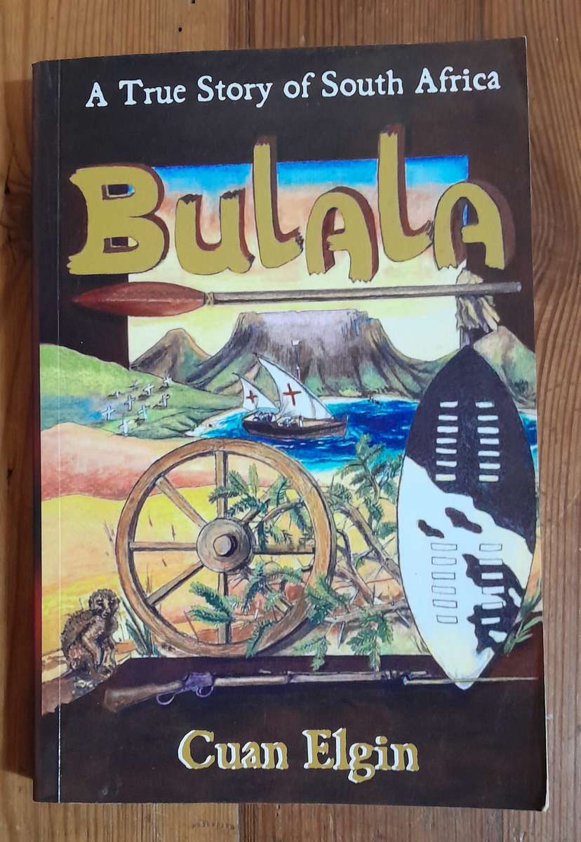 Bulala - A True Story of South Africa by Cuan Elgin