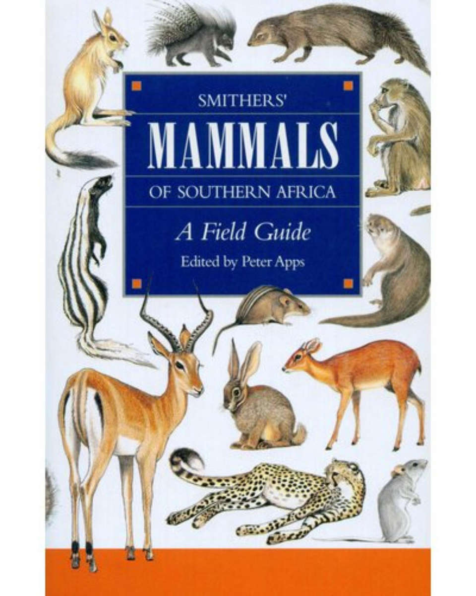 SMITHERS MAMMALS OF SOUTHERN AFRICA  A FIELD GUIDE
