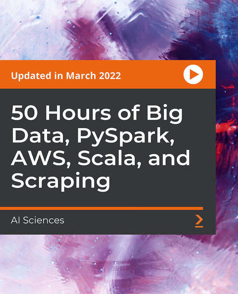 50 Hours of Big Data, PySpark, AWS, Scala, and Scraping - Video Course