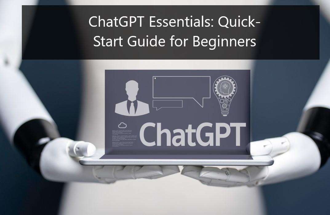 ChatGPT Essentials: Quick-Start Guide for Beginners ONLINE COURSE