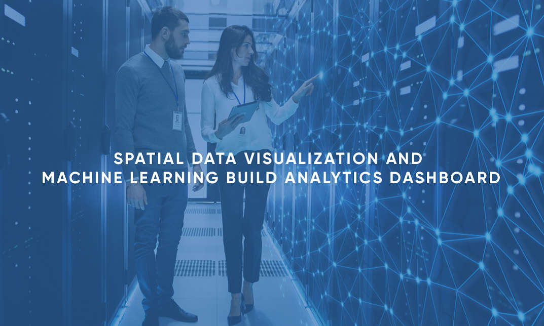 Spatial Data Visualization and Machine Learning: Build Analytics Dashboard online course