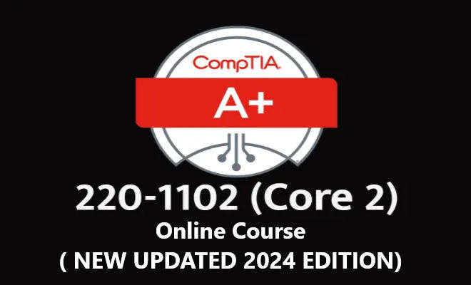CompTIA A+ Core 2 (220-1102)  online course