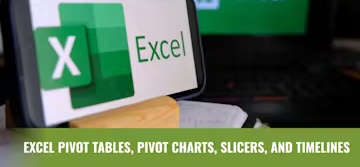 Excel Pivot Tables, Pivot Charts, Slicers, and Timelines- Online Course