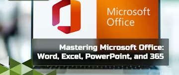 Mastering Microsoft Office: Word, Excel, PowerPoint, and 365- Online Course