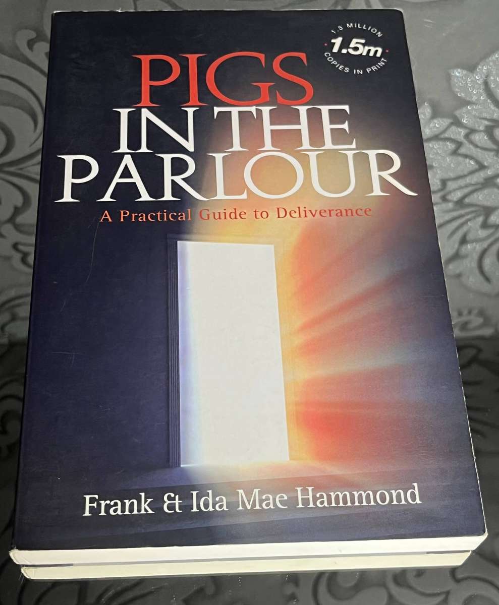 Pigs in the Parlour  Frank & Ida Mae Hammond (A Practical Guide to Deliverance)