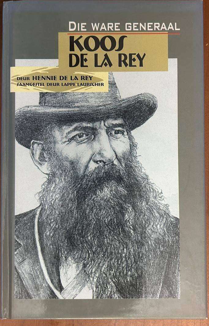 Die Ware Generaal Koos De La Rey ~ Hennie De La Rey