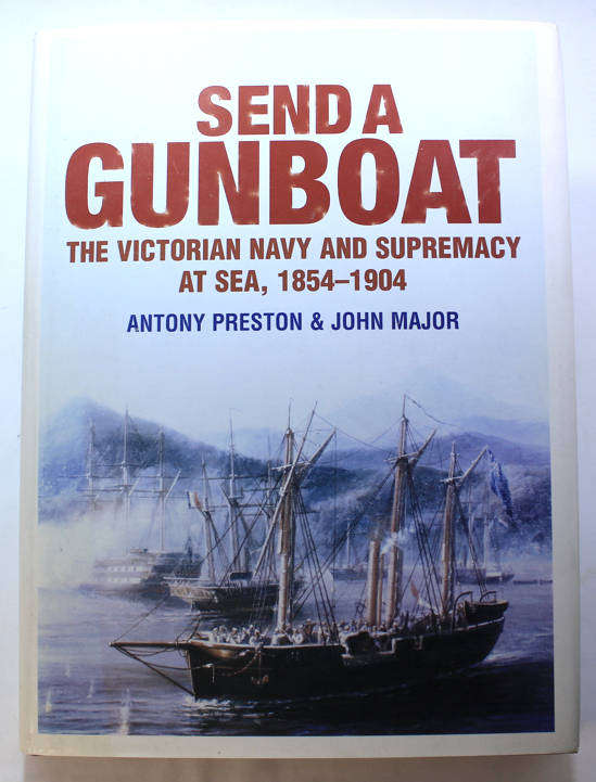 Send A Gunboat The Victorian Navy & Supremacy At Sea 1854-1904 By A Preston & J Major Hardcover Book