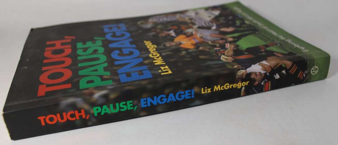 Touch, Pause, Engage! Exploring The Heart Of South African Rugby by Liz McGregor Softcover Book