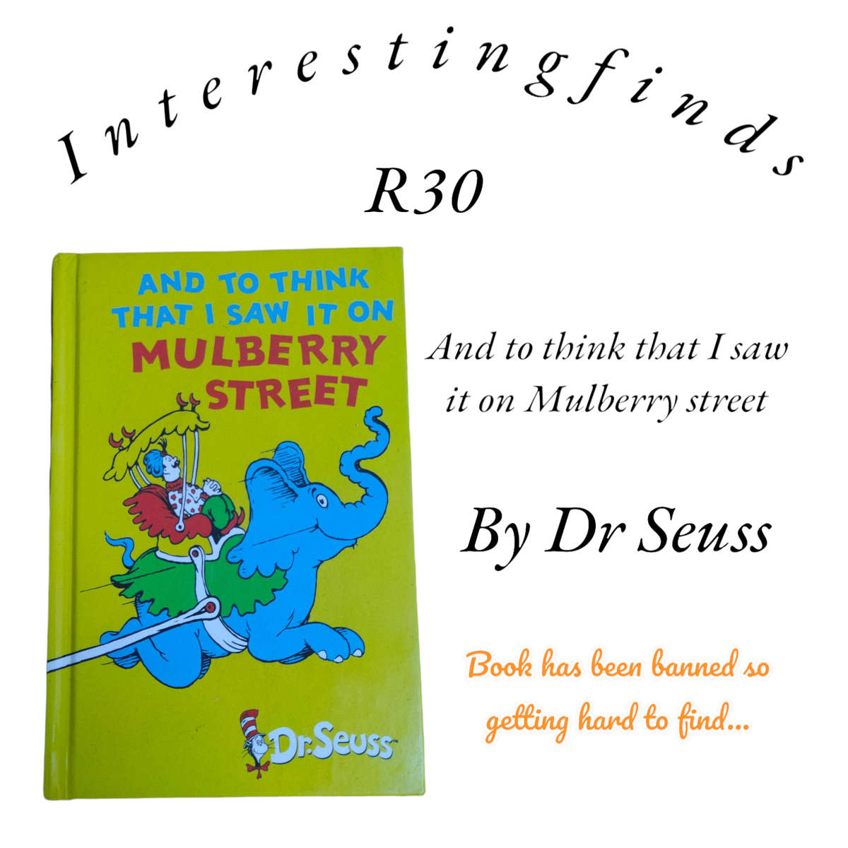 And to think that I saw it on Mulberry street - Dr Seuss