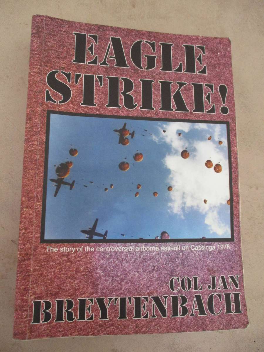 Eagle Strike! The Controversial Airborne Assault on Cassinga, 1978. By Col Jan Breytenbach (Signed)