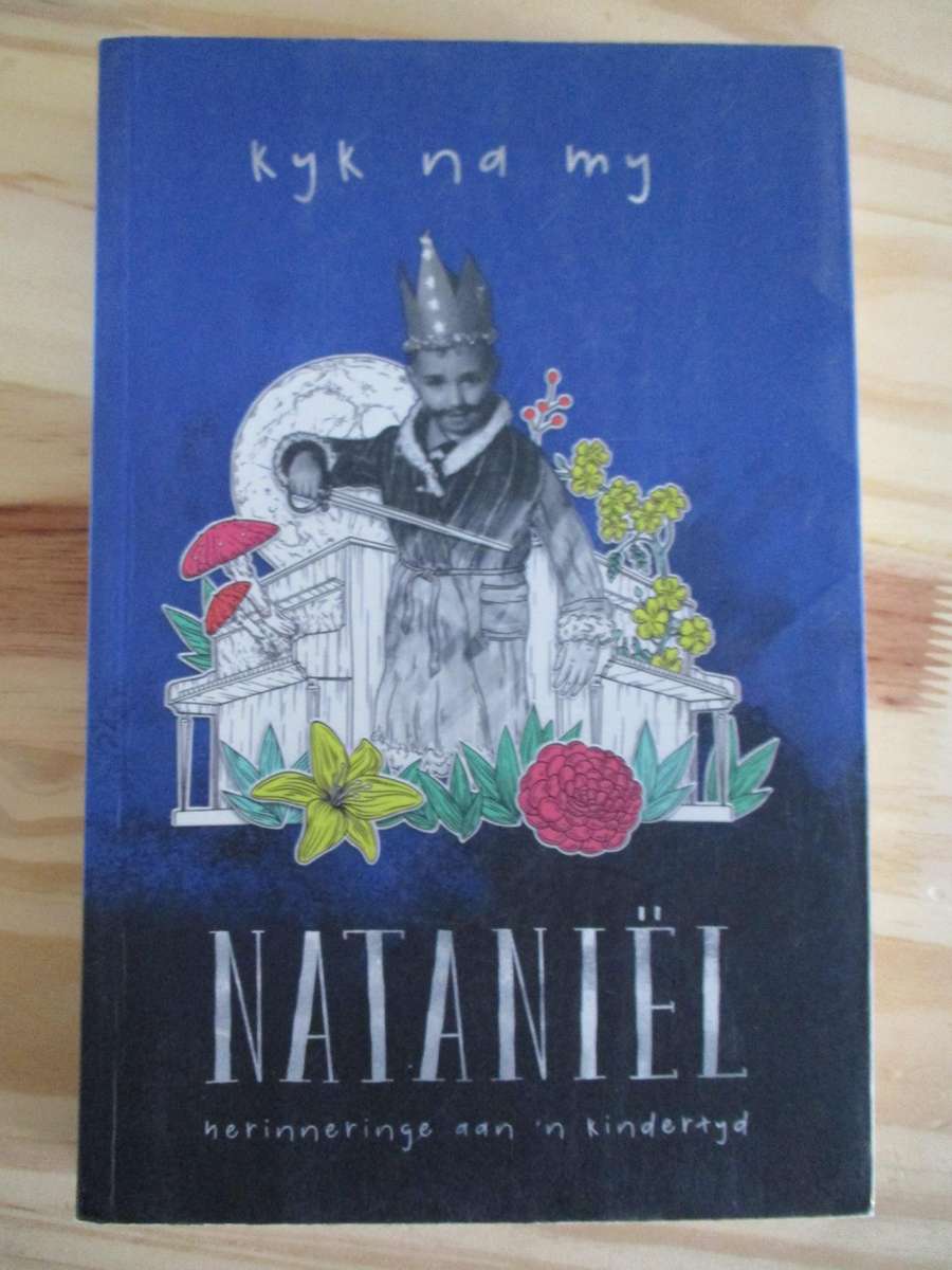 Kyk na my - Nataniël - Herinneringe aan 'n kindertyd