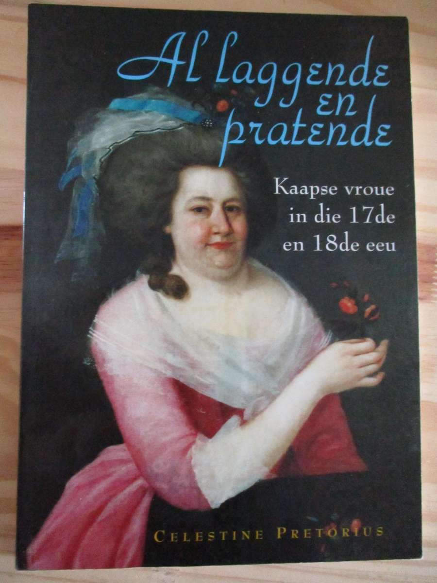 Al laggende en pratende. Kaapse vroue in die 17de en 18de eeu