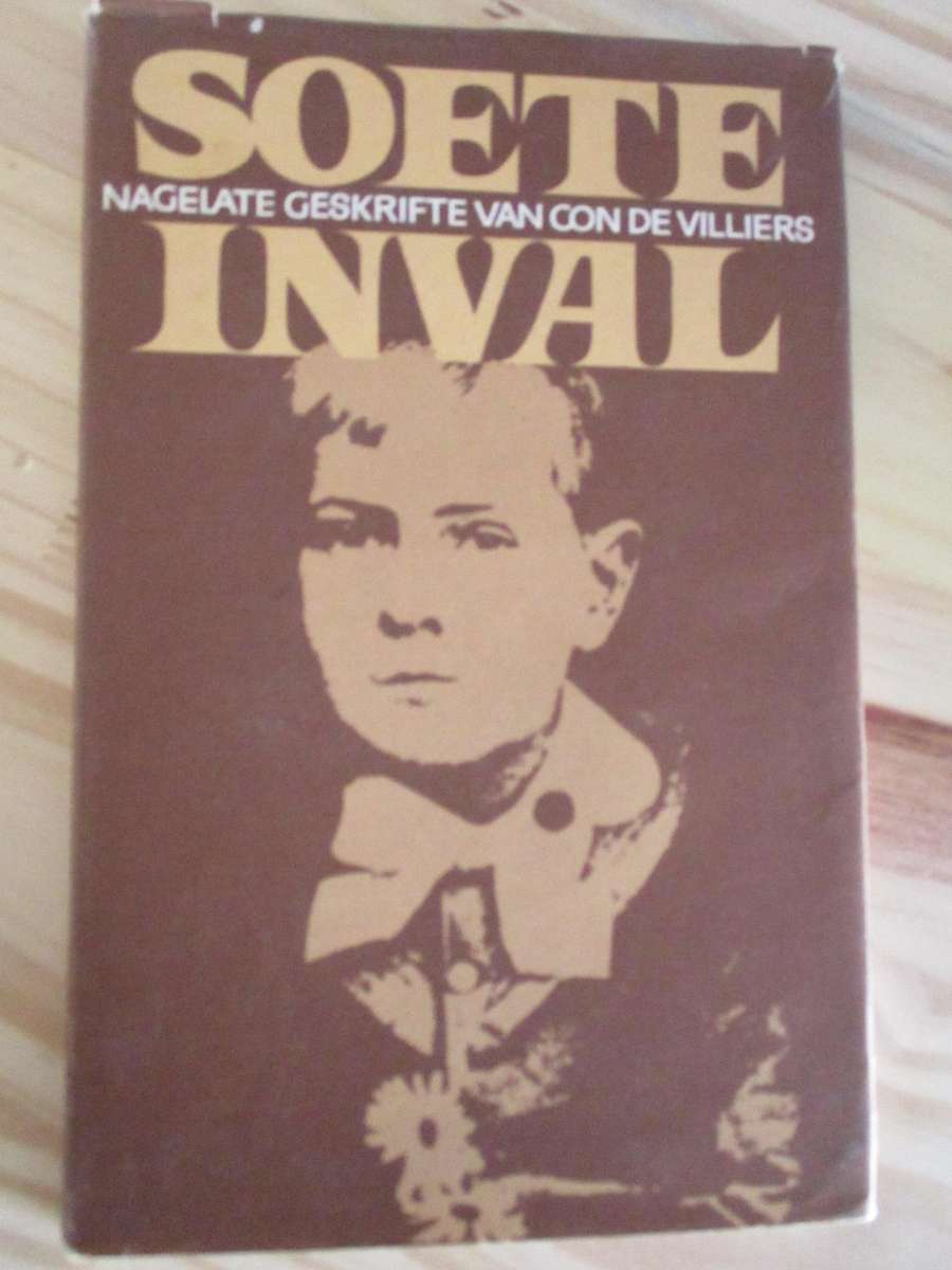 SOETE INVAL - Nagelate geskrifte van Con de Villiers