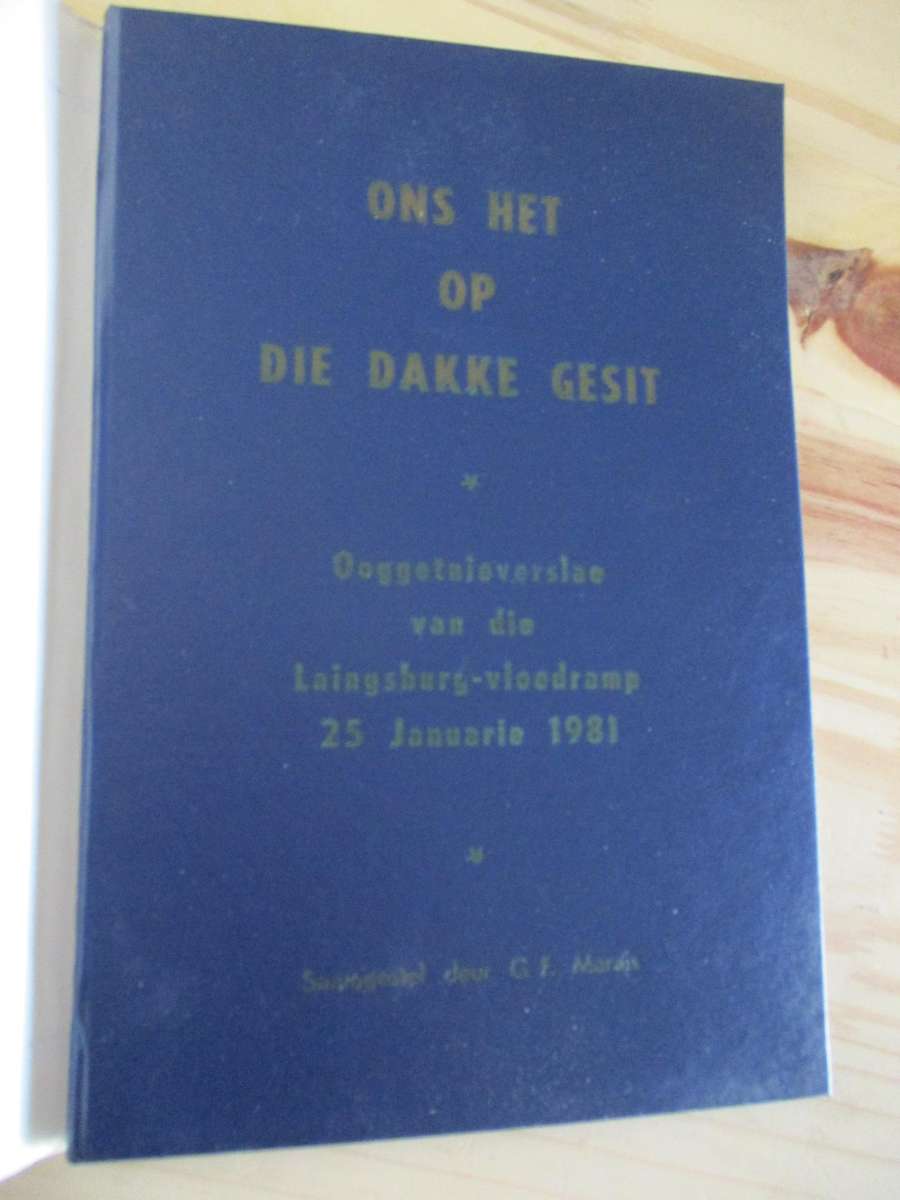 Ons het op die dakke gesit - Ooggetuieverslae van die Laingsburg-vloedramp 25 Januarie 1981